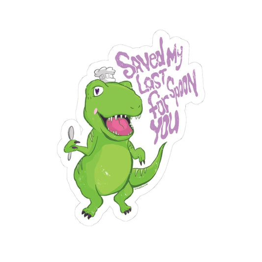Glossy sticker of a cute, smiling green t-rex dinosaur wearing a chef hat holds a spoon. Purple text reads, "Saved my last spoon for you." The tone is playful and affectionate.