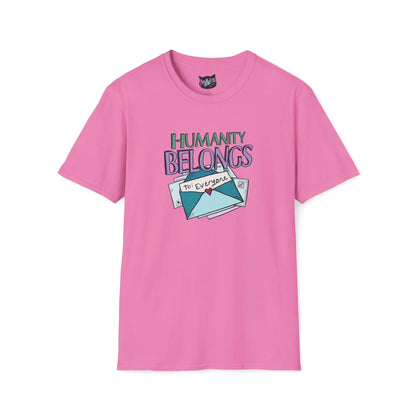 Pink T-shirt featuring "Humanity" in green letters above "Belongs" in purple lettering. An illustrated envelope with "To: Everyone" and a heart seal are below, promoting inclusivity.