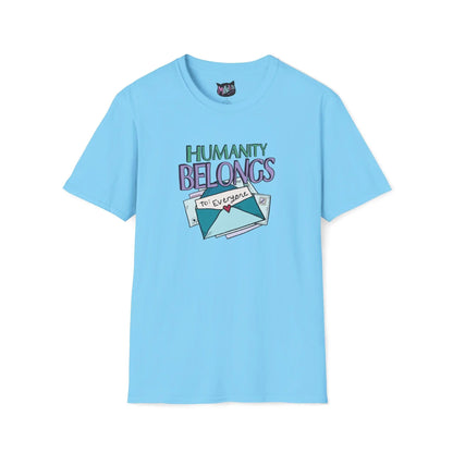 Blue T-shirt featuring "Humanity" in green letters above "Belongs" in purple lettering. An illustrated envelope with "To: Everyone" and a heart seal are below, promoting inclusivity.