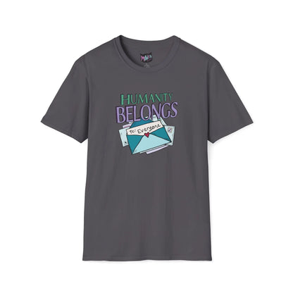 Gray T-shirt featuring "Humanity" in green letters above "Belongs" in purple lettering. An illustrated envelope with "To: Everyone" and a heart seal are below, promoting inclusivity.
